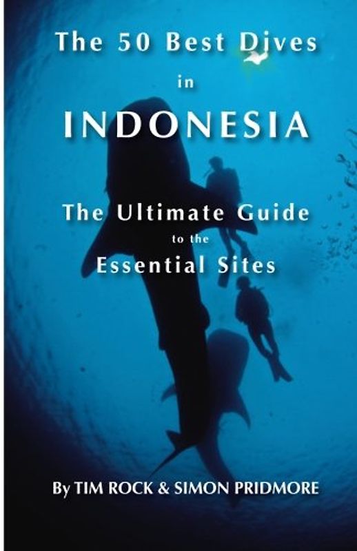 The 50 Best Dives in Indonesia: The Ultimate Guide to the Essential Sites
