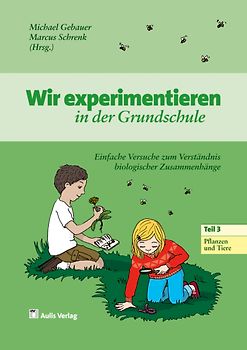 Experimente in der Grundschule / Wir experimentieren in der Grundschule - Pflanzen und Tiere, Teil 3