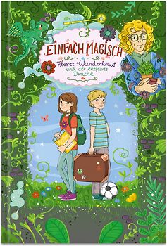 Einfach magisch: Florex Wunderkraut und der entführte Drache