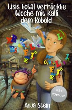 Lisis total verrückte Woche mit Kalli dem Kobold: Ein magisches Abenteuer über verborgene Stärken und Selbstbewusstsein für Mädchen und Jungen ab 7