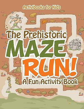 The Prehistoric Maze Run! A Fun Activity Book