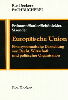 Europäische Union. Eine systematische Darstellug von Recht-, Wirtschaft und politischer Organisation