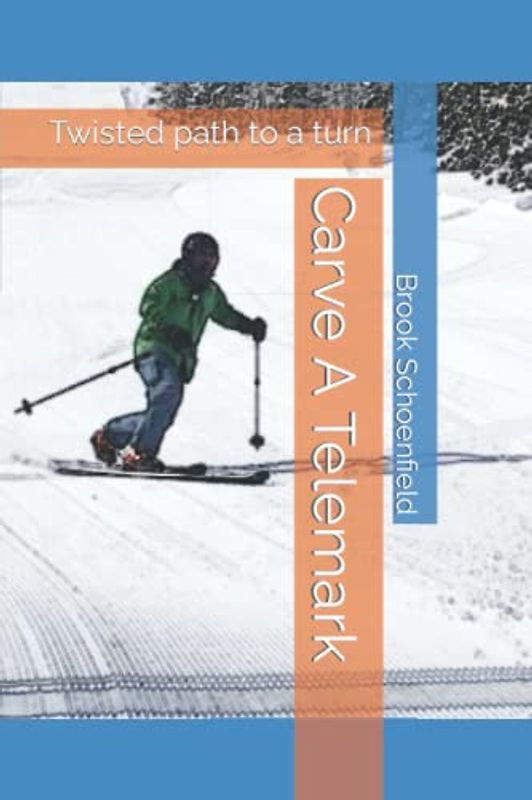 Carve A Telemark: Twisted path to a turn