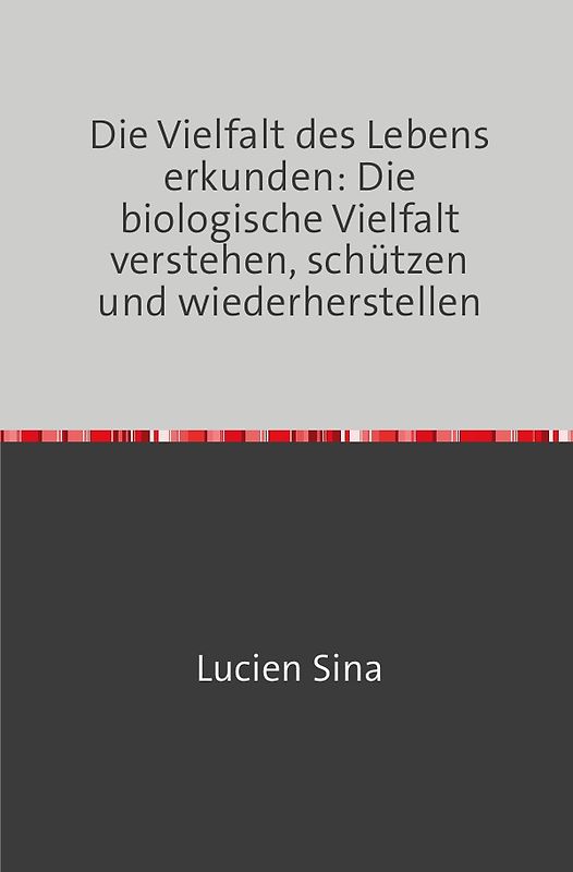 Die Vielfalt des Lebens erkunden: Die biologische Vielfalt verstehen, schützen und wiederherstellen