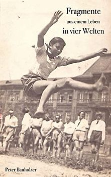 Fragmente aus einem Leben in vier Welten