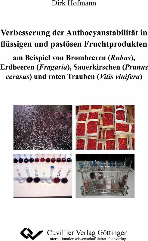 Verbesserung der Anthocyanstabilität in flüssigen und pastösen Fruchtprodukten am Beispiel von Brombeeren (Rubus), Erdbeeren (Fragaria), Sauerkirschen (Prunus cerasus) und roten Trauben (Vitis vinifera)