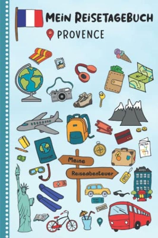 Reisetagebuch für Kinder Provence: Frankreich Urlaubstagebuch zum Ausfüllen,Eintragen,Malen,Einkleben für Ferien & Urlaub A5, Aktivitätsbuch & ... Kinder Buch für Reise & unterwegs