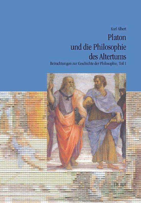 Betrachtungen zur Geschichte der Philosophie / Platon und die Philosophie des Altertums