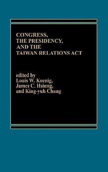 Congress, The Presidency and the Taiwan Relations Act