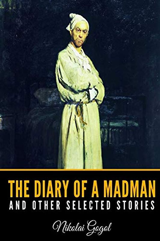 The Diary of a Madman and Other Selected Stories