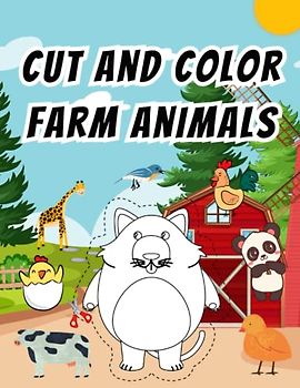 Cut and Color Farm Animals: Activity Book with Cute Animals, Kids Ages 2-4, 3-5 Years Old, Cut and Paste Designs