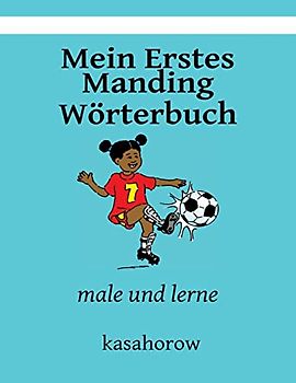 Mein Erstes Manding Wörterbuch: male und lerne (Bambara kasahorow, Band 10)