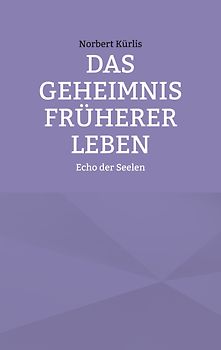 Das Geheimnis früherer Leben