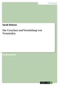Die Ursachen und Vermittlung von Vorurteilen