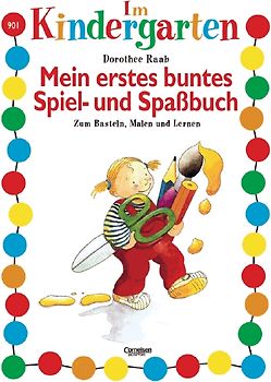 Dorothee Raab - Im Kindergarten / Mein erstes buntes Spiel- und Spassbuch