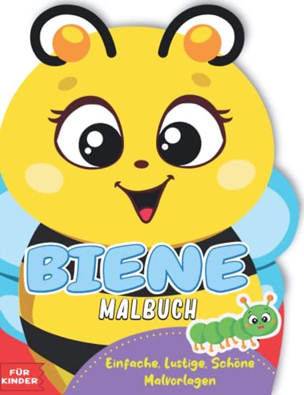 Biene Malbuch: für Kleinkinder & für Kinder im Alter von 2-8. 30 Große, einfache, lustige und schöne Malvorlagen, süße Biene für Kinder Entspannung... ... für Kleinkinder und Kinder jeden Alters.