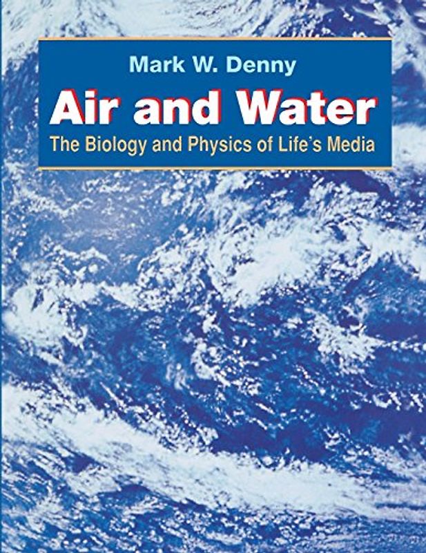Air and Water: The Biology and Physics of Life's Media - Denny, Mark W.