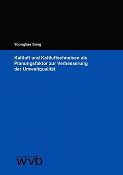 Kaltluft und Kaltluftschneisen als Planungsfaktor zur Verbesserung der Umweltqualität