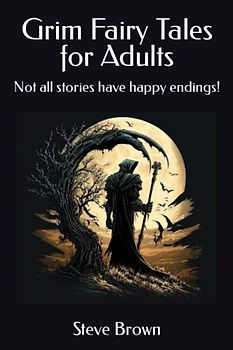 Grim Fairy Tales for Adults: Not all stories have happy endings!