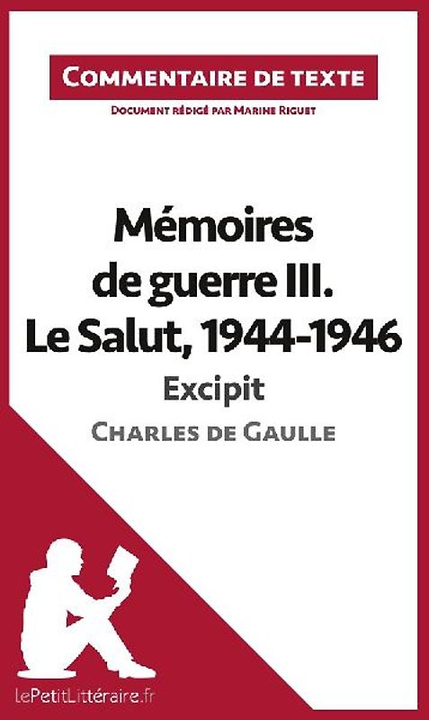 Mémoires de guerre III. Le Salut, 1944-1946 - Excipit de Charles de Gaulle (Commentaire de texte)