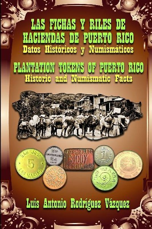 LAS FICHAS Y RILES DE LAS HACIENDAS DE PUERTO RICO (DATOS HISTÓRICOS Y NUMISMÁTICOS)