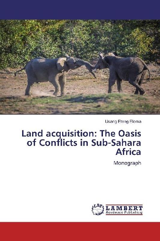 Land acquisition: The Oasis of Conflicts in Sub-Sahara Africa
