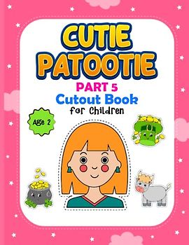 Cutie patootie part 5: Cut out book for kids (Cutie Patotie)