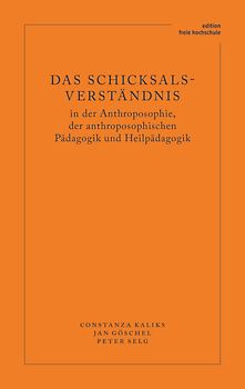 Das Schicksalsverständnis in der Anthroposophie, der anthroposophischen Pädagogik und Heilpädagogik