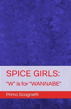 SPICE GIRLS: "W" is for "WANNABE"