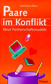 Paare im Konflikt. Neue Partnerschaftsmodelle
