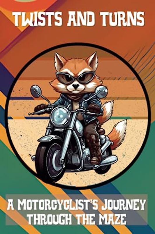 Twists and Turns, A Motorcyclist's Journey through the Maze: A Stress-Relieving and Relaxing Experience for Motorcycle Enthusiasts, Teens and Adults, 100 Mazes