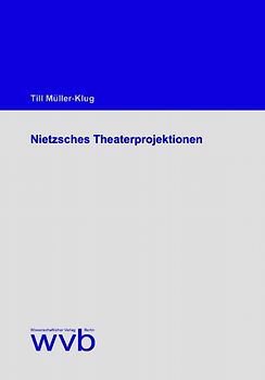 Nietzsches Theaterprojektionen