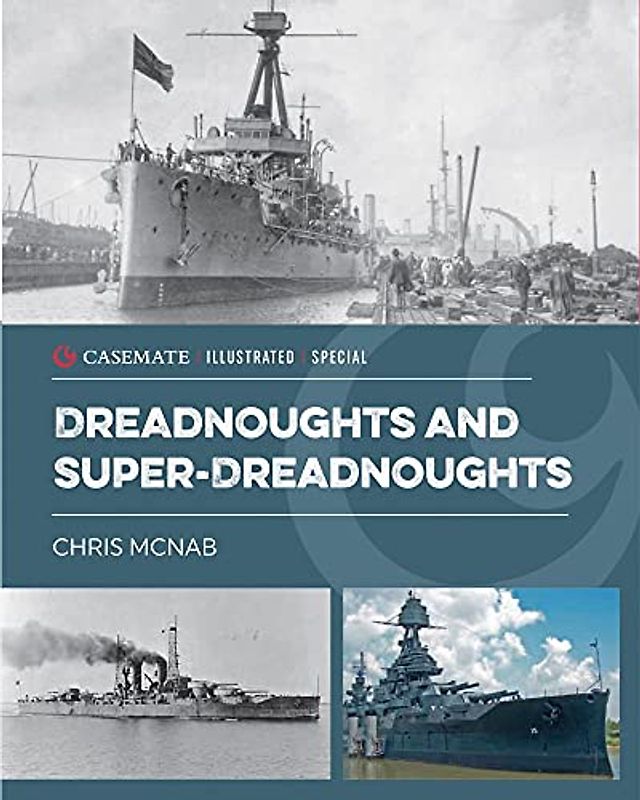 Dreadnoughts and Super-dreadnoughts (Casemate Illustrated Special, 9)
