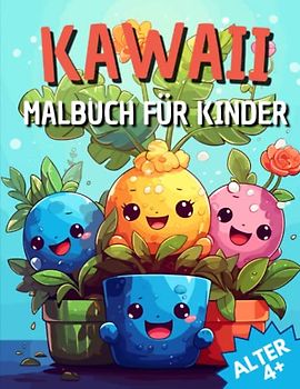 Kawaii: Malbuch für Kinder: Entdecke das bezaubernde Kawaii Pflanzen Malbuch für Kinder ab 4 Jahren. 40 Motive voller niedlicher Pflanzen warten darauf, ausgemalt zu werden