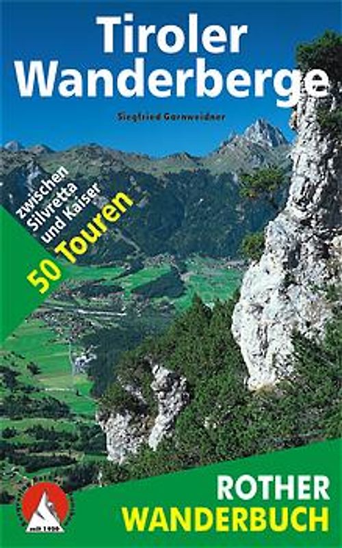 Tiroler Wanderberge. 50 Touren zwischen Silvretta und Kaiser
