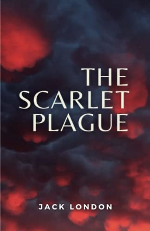 The Scarlet Plague: (Annotated)