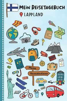Reisetagebuch für Kinder Lappland: Finnland Urlaubstagebuch zum Ausfüllen,Eintragen,Malen,Einkleben für Ferien & Urlaub A5, Aktivitätsbuch & Tagebuch ... Kinder Buch für Reise & unterwegs