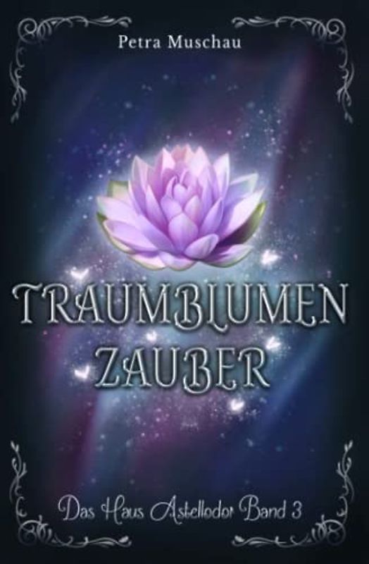 Traumblumenzauber: Das Haus Astellodor Band 3