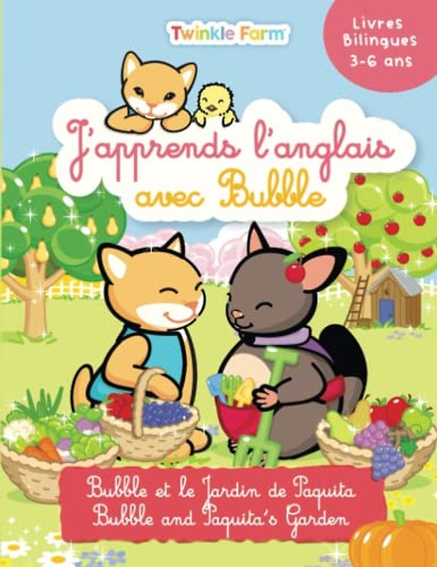 Bubble et le Jardin de Paquita: J'apprends l'anglais avec Bubble (Twinkle Farm Francais / Anglais)
