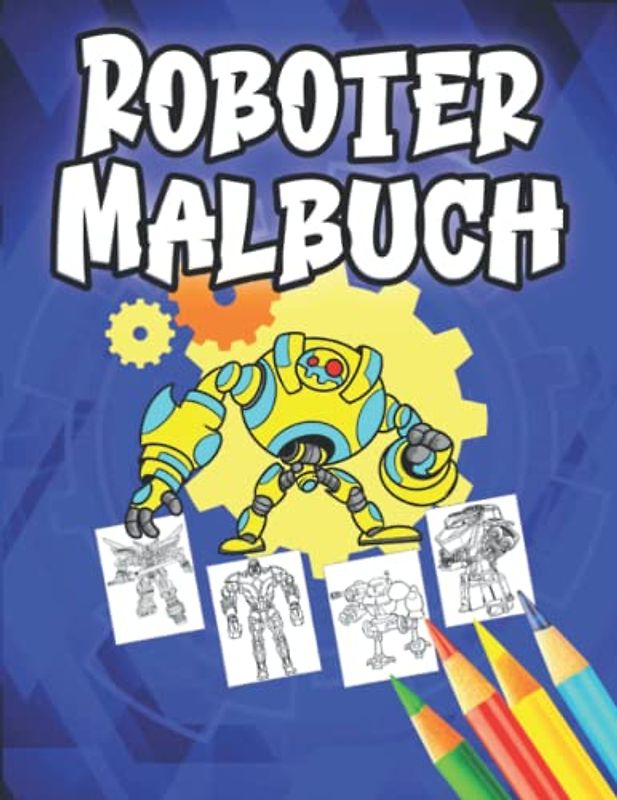 Roboter Malbuch: Action Helden zum Ausmalen I 50 mega coole Malvorlagen für Jungen ab 5 Jahren I Robotik für Kinder I Science Fiction Malbuch I ... Kinder I Ausmalbuch Superhelden