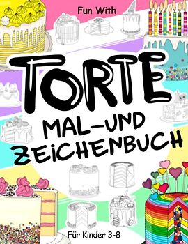 Torte Mal- und Zeichenbuch für Kinder von 3-8 Jahren: Viel Spaß beim Ausmalen von Geburtstagskuchen mit Kerzen und beim Zeichnen der Teile des Kuchens ... Sammel-Malbuch für Kinder ab 3 Jahren.