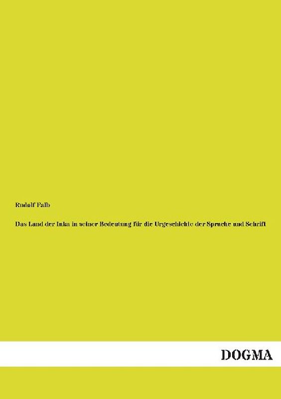 Das Land der Inka in seiner Bedeutung für die Urgeschichte der Sprache und Schrift