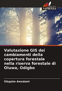Valutazione GIS dei cambiamenti della copertura forestale nella riserva forestale di Oluwa, Odigbo