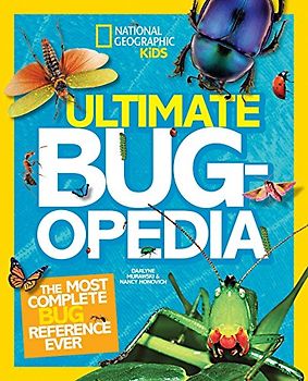 Ultimate Bugopedia: The Most Complete Bug Reference Ever (National Geographic Kids)