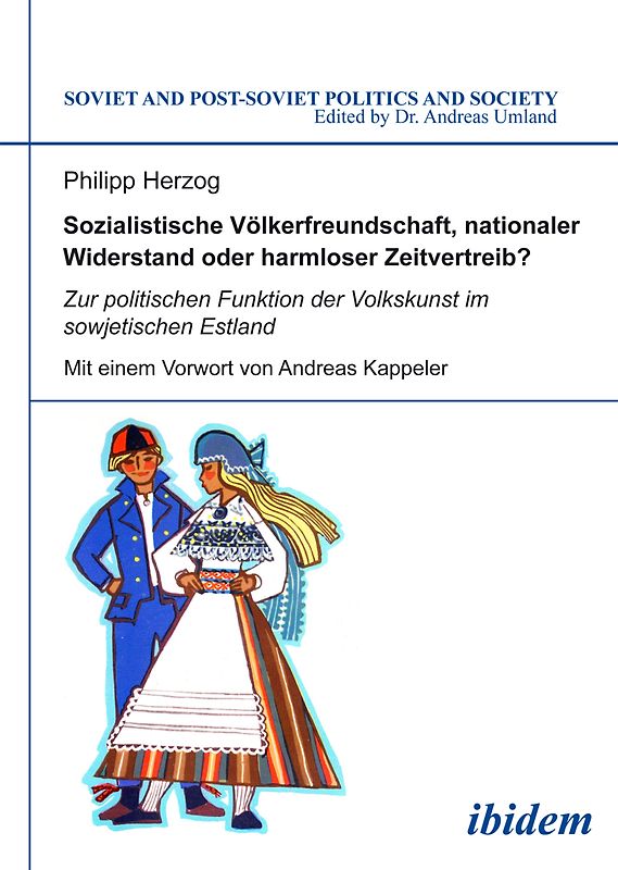 Sozialistische Völkerfreundschaft, nationaler Widerstand oder harmloser Zeitvertreib? Zur politischen Funktion der Volkskunst im sowjetischen Estland