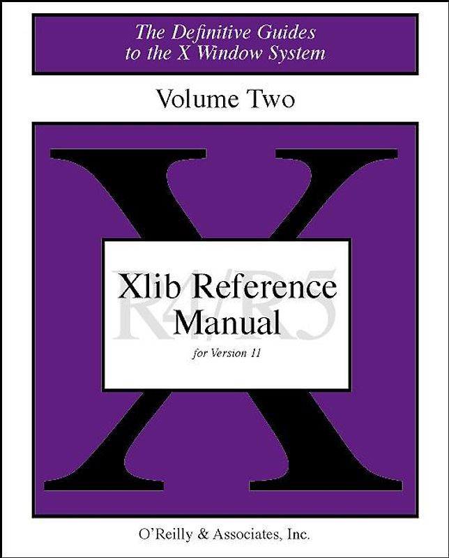 The Definitive Guides to the X Window System / Xlib Reference Manual, Volume 2. for Version 11
