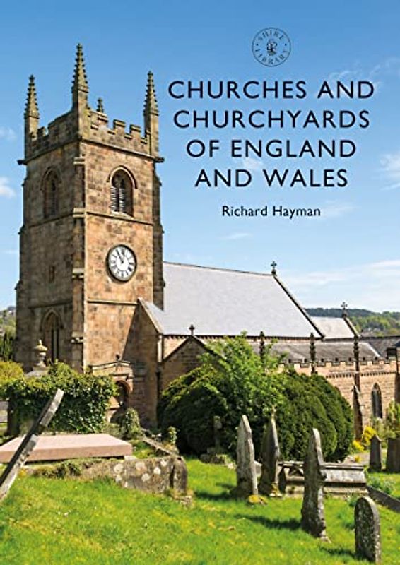 Churches and Churchyards of England and Wales (Shire Library, Band 861)