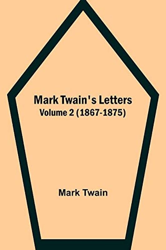 Mark Twain's Letters - Volume 2 (1867-1875)