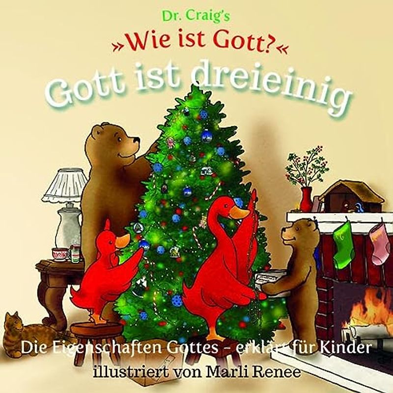 Dr. Craig`s "Wie ist Gott?" Gott ist dreieinig: Die Eigenschaften Gottes - erklärt für Kinder (Dr. Craig`s "Wie ist Gott?" Reihe: Die Eigenschaften Gottes - erklärt für Kinder)
