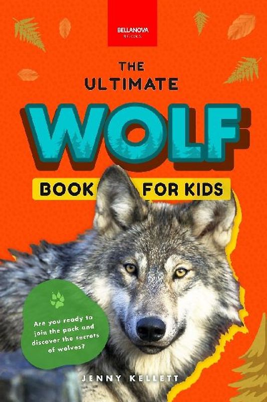 Wolves The Ultimate Wolf Book for Kids